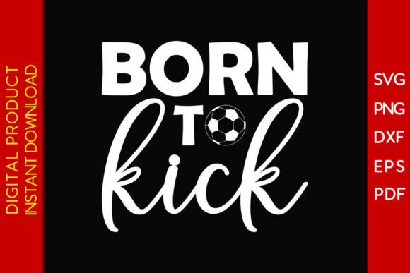 Born to Kick Soccer SVG Cut File: A Crafts Graphics Review