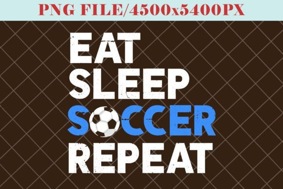 Eat Sleep Soccer Repeat Graphics & Print Templates
