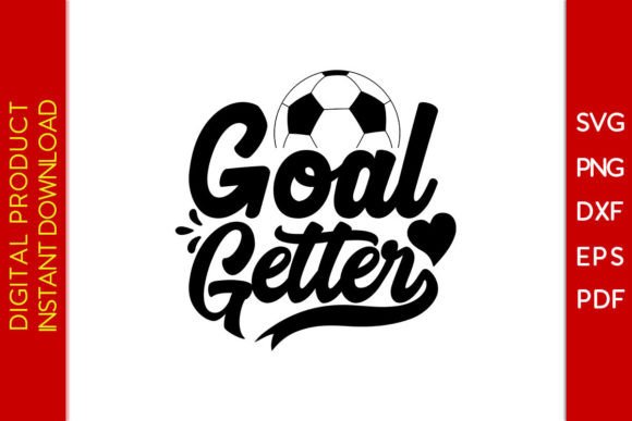 Goal Getter Soccer SVG Cut File: Graphics & Crafts