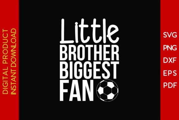Little Brother Biggest Fan Soccer SVG for Crafts & Graphics