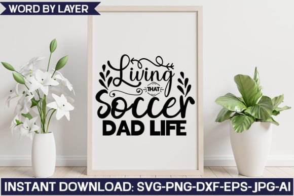 Living That Soccer Dad Life Svg: A Designer’s Review