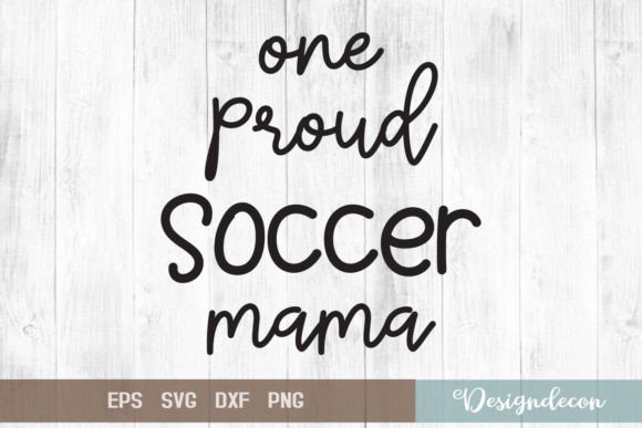Proud Soccer Mama Quote Lettering Svg for Graphics & Crafts